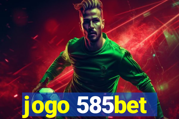jogo 585bet